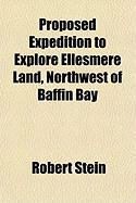 Produktbild: Proposed Expedition to Explore Ellesmere Land, Northwest of Baffin Bay