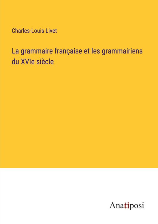 Produktbild: La grammaire fran&ccedil;aise et les grammairiens du XVIe si&egrave;cle
