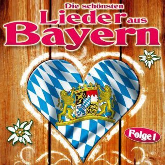 Produktbild: Die sch&ouml;nsten Lieder aus Bayern,Folge 1