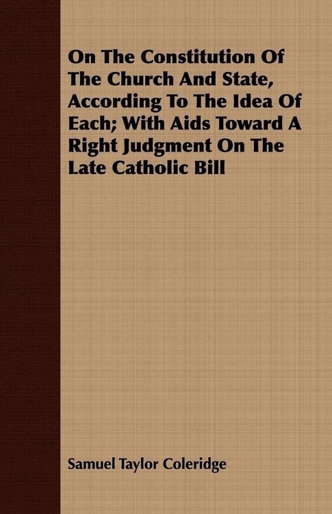 Produktbild: On The Constitution Of The Church And State, According To The Idea Of Each; With Aids Toward A Right Judgment On The Late Catholic Bill