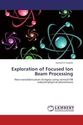 Produktbild: Tripathi, S: Exploration of Focused Ion Beam Processing