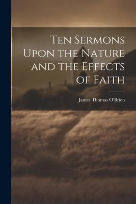 Produktbild: Ten Sermons Upon the Nature and the Effects of Faith