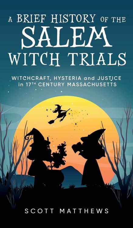Produktbild: A Brief History of the Salem Witch Trials - Witchcraft Hysteria and Justice in 17th Century Massachusetts