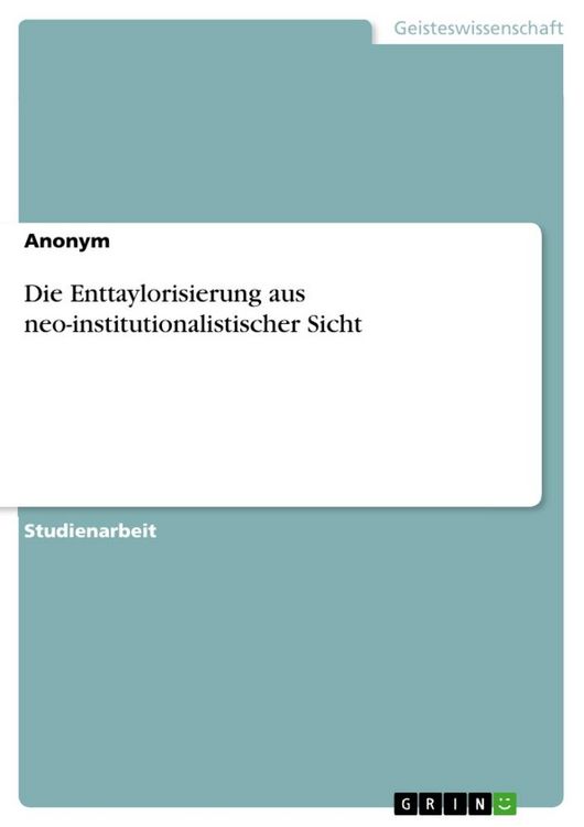 Produktbild: Die Enttaylorisierung aus neo-institutionalistischer Sicht