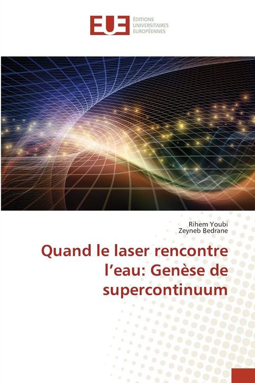 Produktbild: Quand le laser rencontre l'eau: Gen&egrave;se de supercontinuum