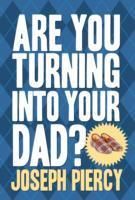 Produktbild: Piercy, J: Are You Turning into Your Dad?