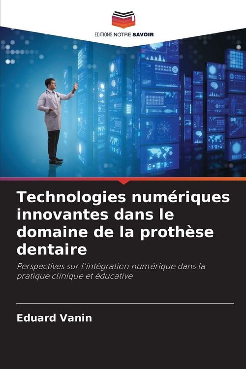 Produktbild: Technologies num&eacute;riques innovantes dans le domaine de la proth&egrave;se dentaire