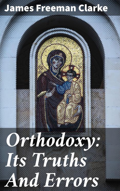 Produktbild: Orthodoxy: Its Truths And Errors