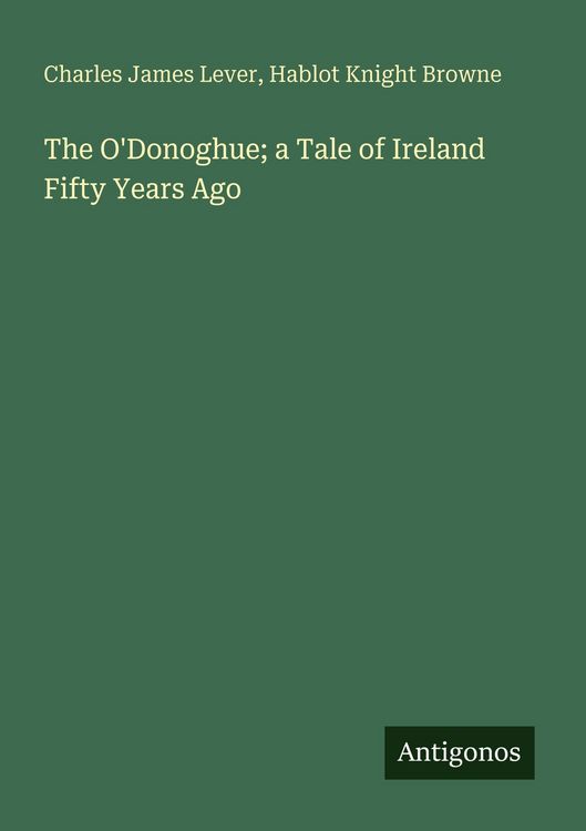 Produktbild: The O'Donoghue; a Tale of Ireland Fifty Years Ago