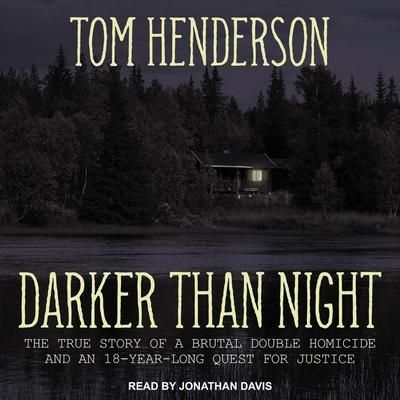 Produktbild: Darker Than Night Lib/E: The True Story of a Brutal Double Homicide and an 18-Year Long Quest for Justice