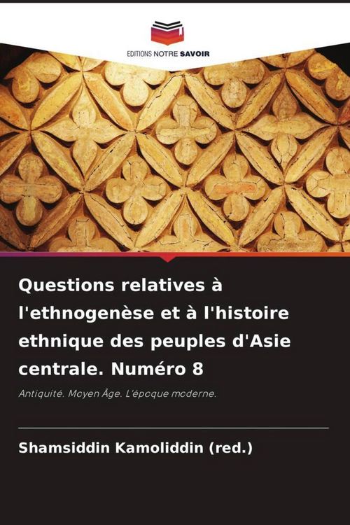 Produktbild: Questions relatives &agrave; l'ethnogen&egrave;se et &agrave; l'histoire ethnique des peuples d'Asie centrale. Num&eacute;ro 8