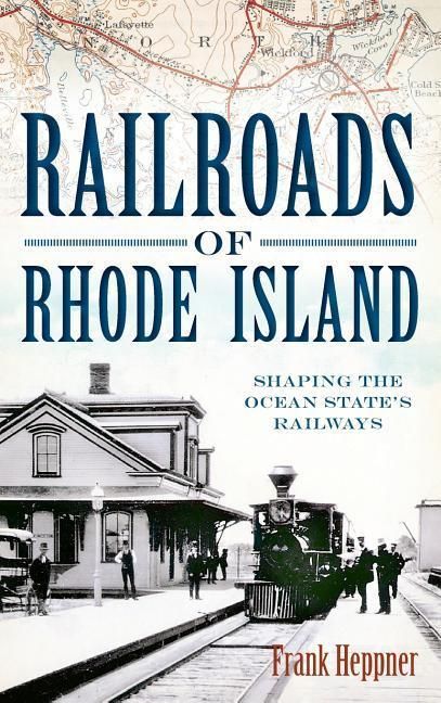 Produktbild: Railroads of Rhode Island: Shaping the Ocean State's Railways