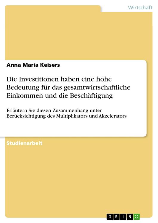 Produktbild: Die Investitionen haben eine hohe Bedeutung f&uuml;r das gesamtwirtschaftliche Einkommen und die Besch&auml;ftigung