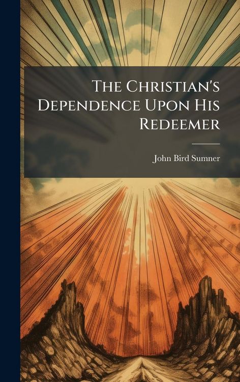 Produktbild: The Christian's Dependence Upon His Redeemer