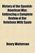 Produktbild: History of the Spanish-American War; Embracing a Complete Review of Our Relations with Spain