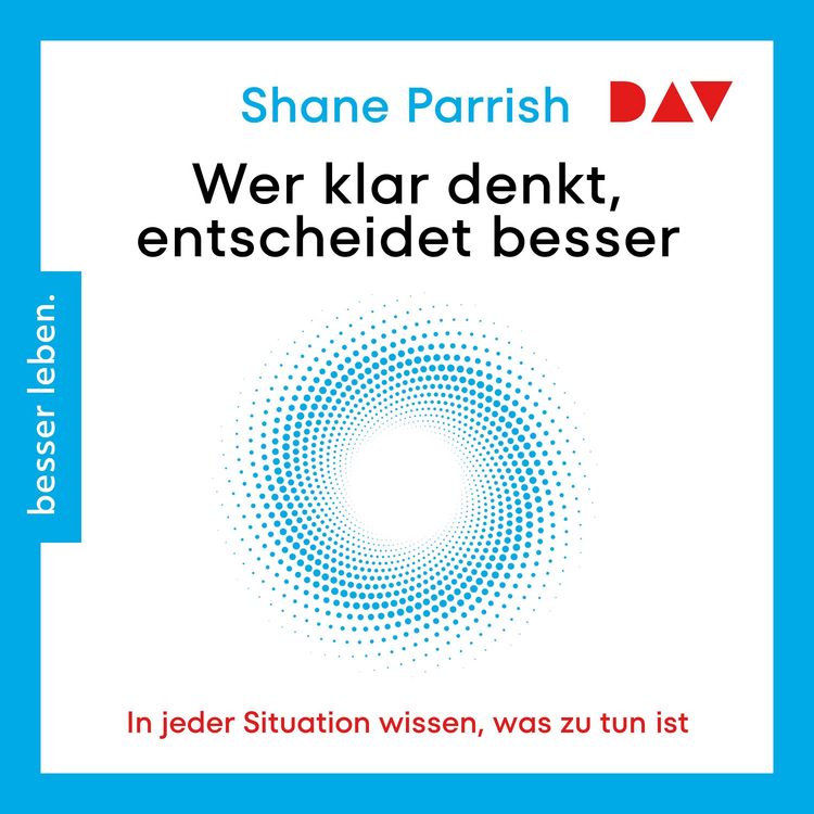 Produktbild: Wer klar denkt, entscheidet besser. In jeder Situation wissen, was zu tun ist