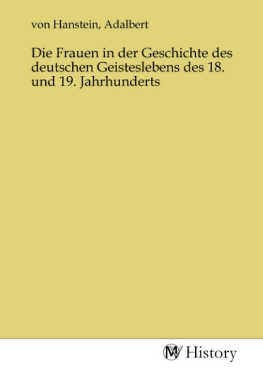 Produktbild: Die Frauen in der Geschichte des deutschen Geisteslebens des 18. und 19. Jahrhunderts
