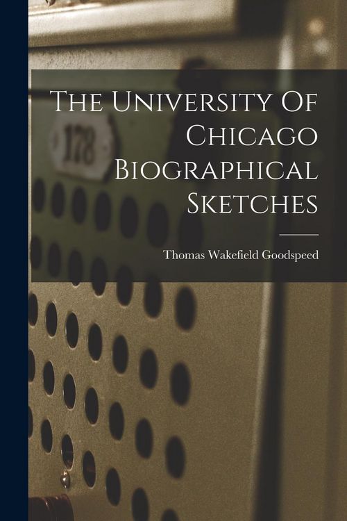 Produktbild: The University Of Chicago Biographical Sketches
