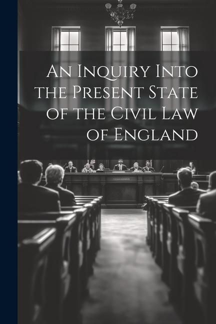 Produktbild: An Inquiry Into the Present State of the Civil Law of England