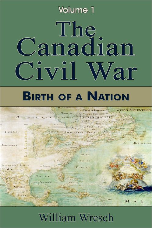 Produktbild: The Canadian Civil War: Volume 1 - Birth of a Nation