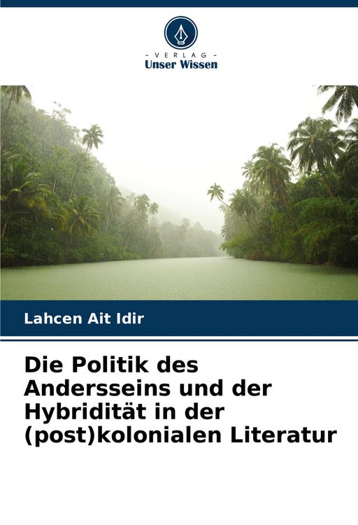 Produktbild: Die Politik des Andersseins und der Hybridit&auml;t in der (post)kolonialen Literatur