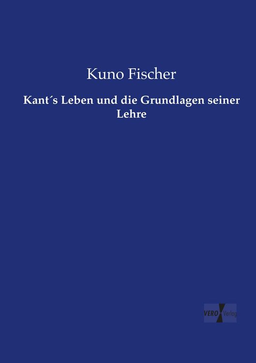 Produktbild: Kant&acute;s Leben und die Grundlagen seiner Lehre