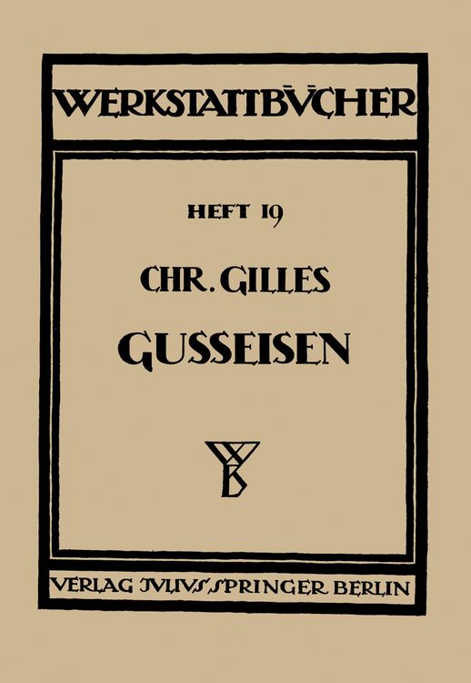 Produktbild: Das Gu&szlig;eisen Seine Herstellung, Zusammensetzung, Eigenschaften und Verwendung