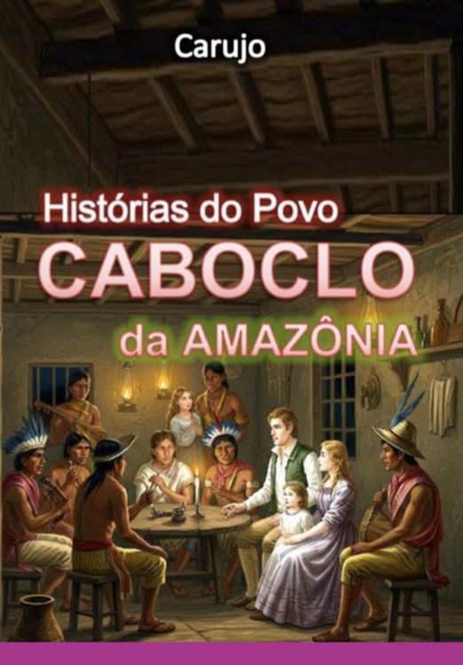 Produktbild: Hist&oacute;rias Do Povo Caboclo Da Amaz&ocirc;nia