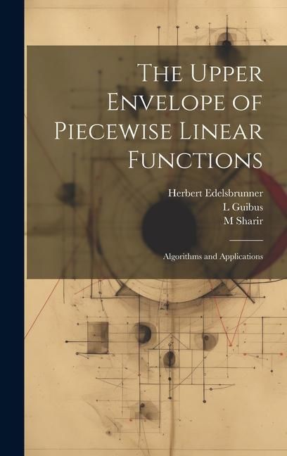 Produktbild: The Upper Envelope of Piecewise Linear Functions: Algorithms and Applications