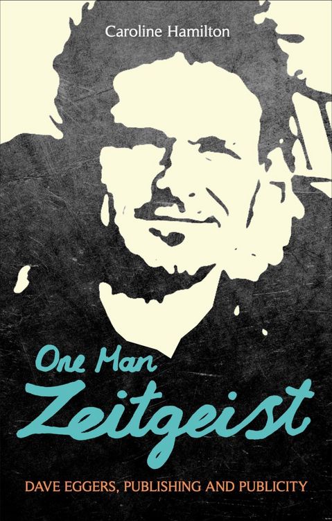 Produktbild: One Man Zeitgeist: Dave Eggers, Publishing and Publicity