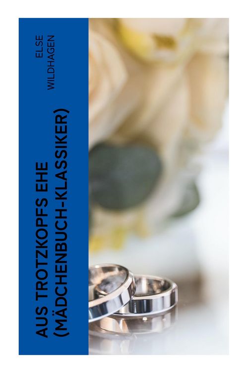 Produktbild: Aus Trotzkopfs Ehe (M&auml;dchenbuch-Klassiker)