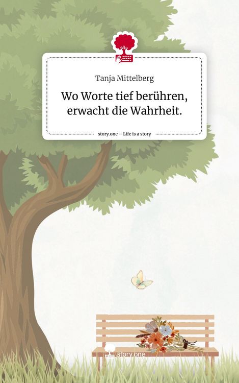Produktbild: Wo Worte tief ber&uuml;hren, erwacht die Wahrheit.. Life is a Story - story.one