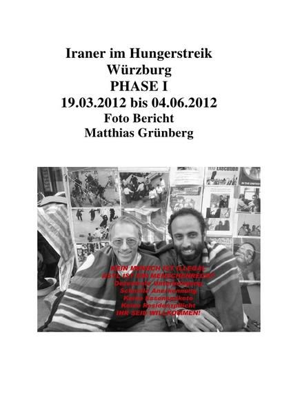 Produktbild: Iraner im Hungerstreik W&uuml;rzburg PHASE I 19.03.2012 bis 04.06.2012 Foto Bericht Matthias Gr&uuml;nberg