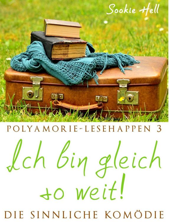 Produktbild: Polyamorie-Lesehappen 3: Ich bin gleich so weit!