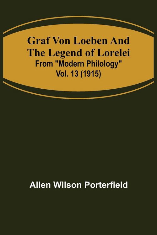 Produktbild: Graf von Loeben and the Legend of Lorelei; From "Modern Philology" vol. 13 (1915)