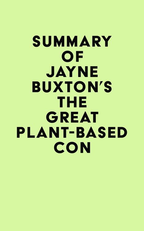 Produktbild: Summary of Jayne Buxton's The Great Plant-Based Con