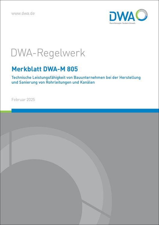 Produktbild: Merkblatt DWA-M 805 Technische Leistungsf&auml;higkeit von Bauunternehmen bei der Herstellung und Sanierung von Rohrleitungen und Kan&auml;len