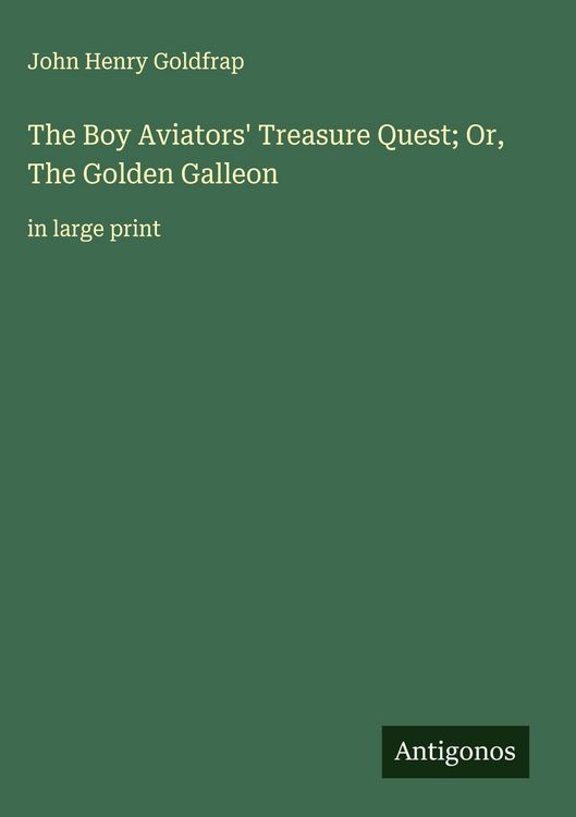 Produktbild: The Boy Aviators' Treasure Quest; Or, The Golden Galleon