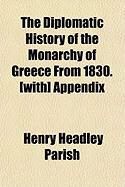Produktbild: The Diplomatic History of the Monarchy of Greece from 1830. [With] Appendix