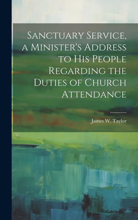 Produktbild: Sanctuary Service, a Minister's Address to His People Regarding the Duties of Church Attendance