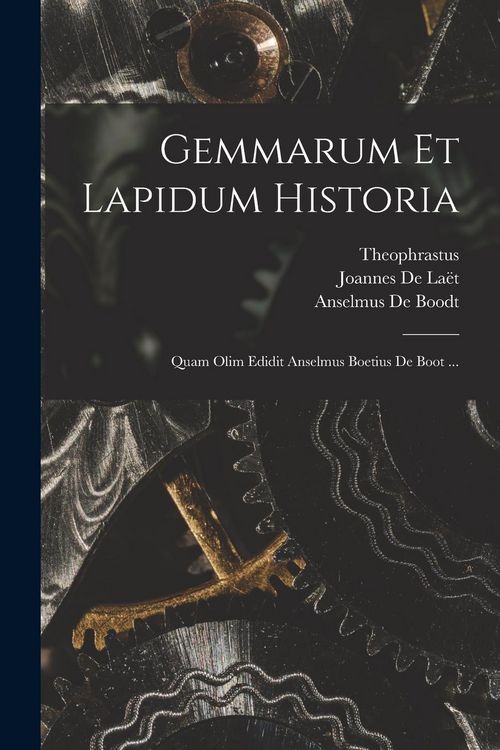 Produktbild: Gemmarum Et Lapidum Historia: Quam Olim Edidit Anselmus Boetius De Boot ...