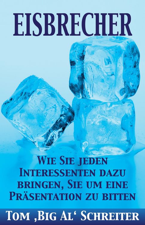 Produktbild: EISBRECHER: Wie Sie jeden Interessenten dazu bringen, Sie um eine Pr&auml;sentation zu bitten