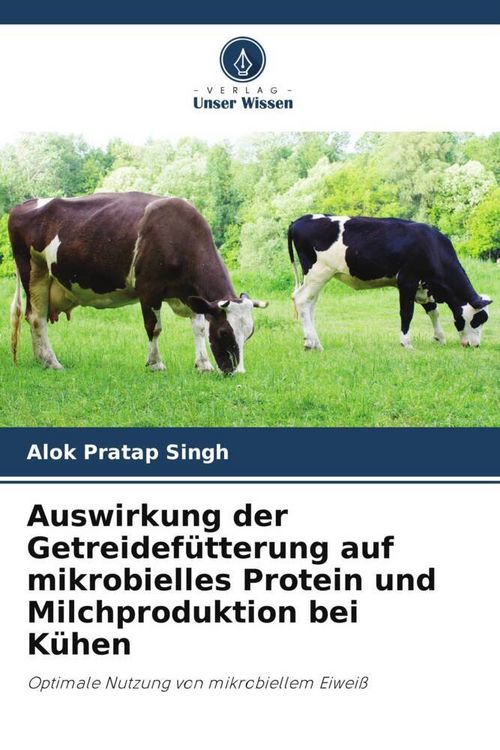 Produktbild: Auswirkung der Getreidef&uuml;tterung auf mikrobielles Protein und Milchproduktion bei K&uuml;hen