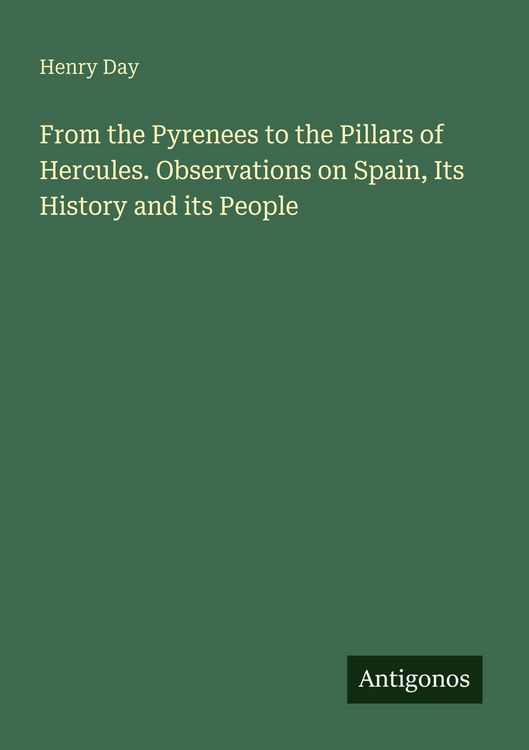 Produktbild: From the Pyrenees to the Pillars of Hercules. Observations on Spain, Its History and its People