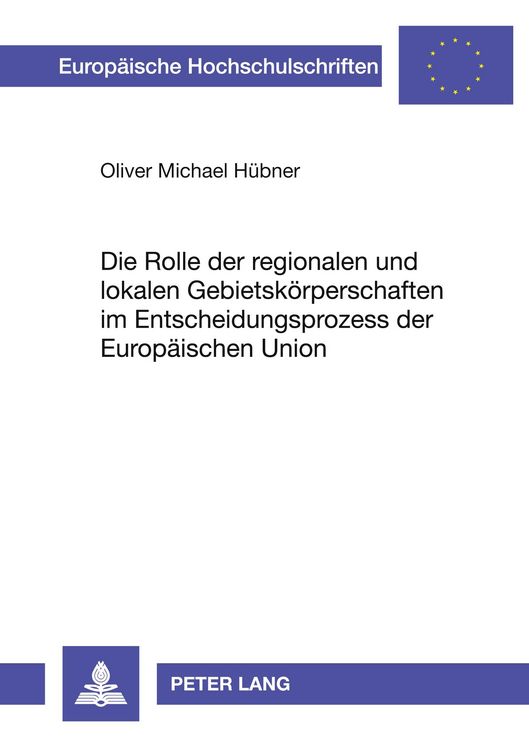 Produktbild: Die Rolle der regionalen und lokalen Gebietsk&ouml;rperschaften im Entscheidungsprozess der Europ&auml;ischen Union