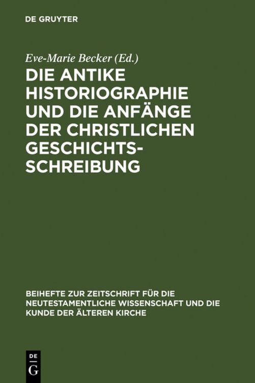 Produktbild: Die antike Historiographie und die Anf&auml;nge der christlichen Geschichtsschreibung