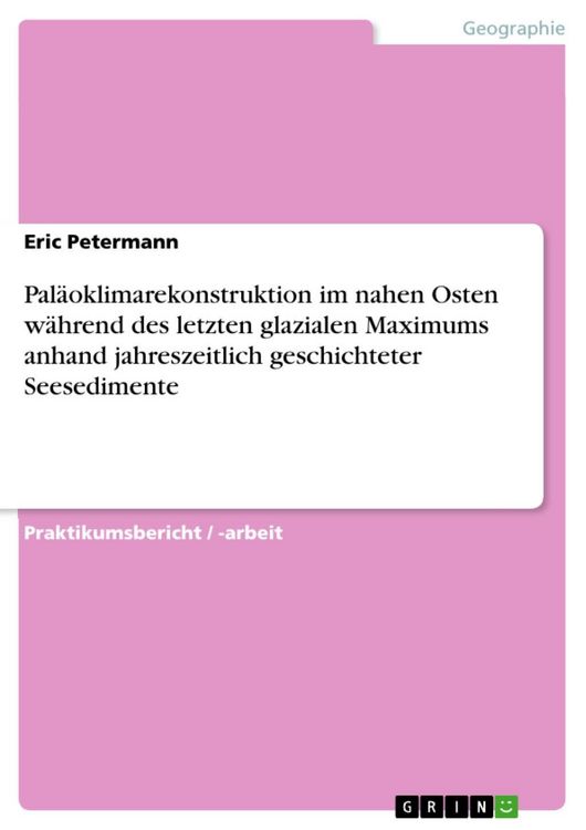Produktbild: Pal&auml;oklimarekonstruktion im nahen Osten w&auml;hrend des letzten glazialen Maximums anhand jahreszeitlich geschichteter Seesedimente
