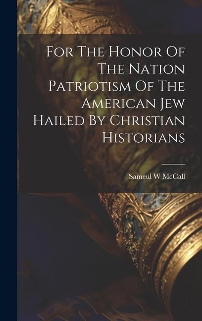 Produktbild: For The Honor Of The Nation Patriotism Of The American Jew Hailed By Christian Historians