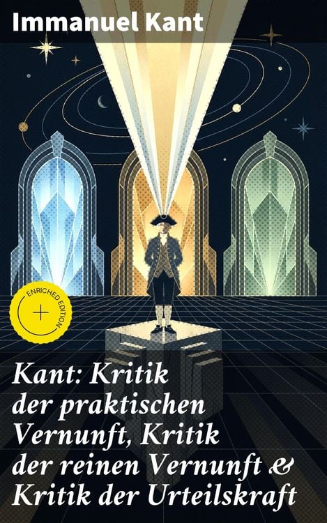 Produktbild: Kant: Kritik der praktischen Vernunft, Kritik der reinen Vernunft & Kritik der Urteilskraft