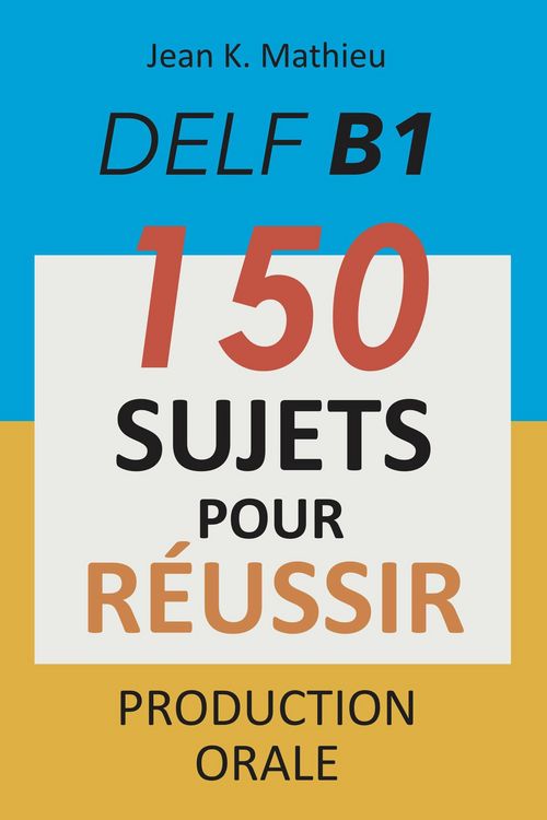 Produktbild: DELF B1 Production Orale - 150 sujets pour r&eacute;ussir